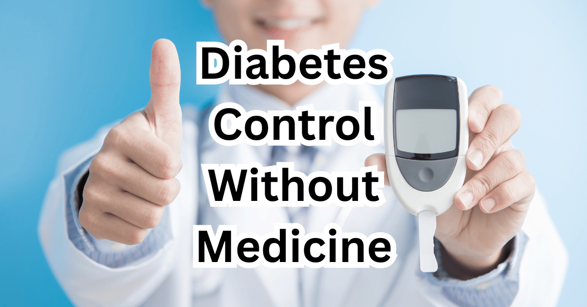 Read more about the article Diabetes Control Without Medicine: Real Food and Lifestyle Tips
